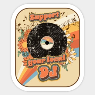 Groovy vinyl lover quote Support your local Dj Sticker